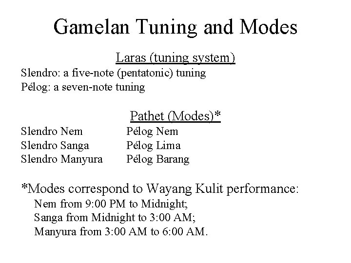 Gamelan Tuning and Modes Laras (tuning system) Slendro: a five-note (pentatonic) tuning Pélog: a