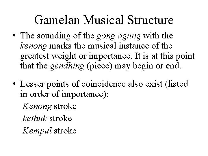 Gamelan Musical Structure • The sounding of the gong agung with the kenong marks