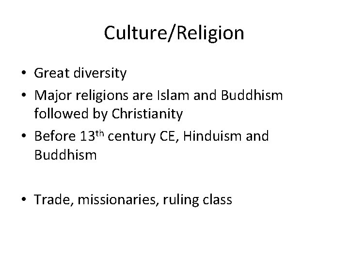 Culture/Religion • Great diversity • Major religions are Islam and Buddhism followed by Christianity