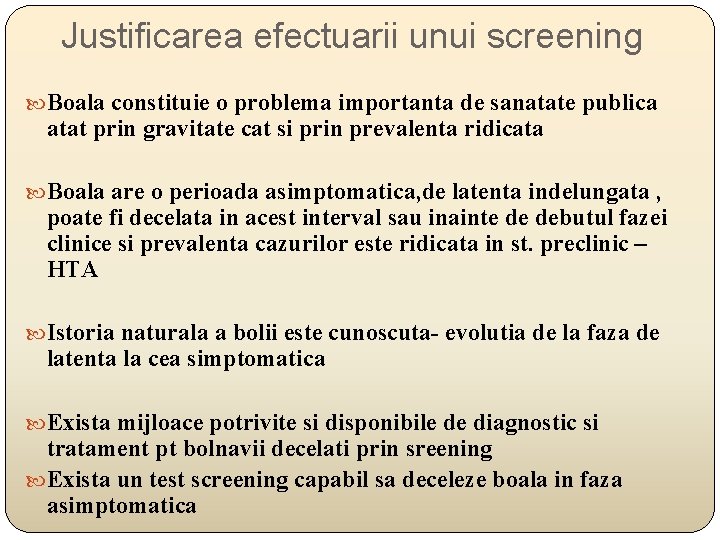 Justificarea efectuarii unui screening Boala constituie o problema importanta de sanatate publica atat prin