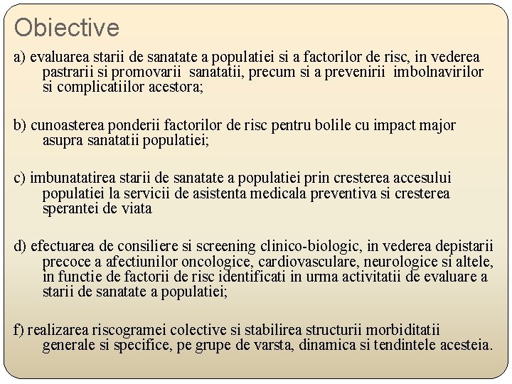 Obiective a) evaluarea starii de sanatate a populatiei si a factorilor de risc, in