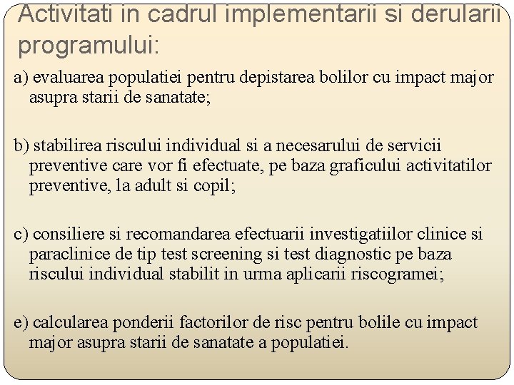 Activitati in cadrul implementarii si derularii programului: a) evaluarea populatiei pentru depistarea bolilor cu