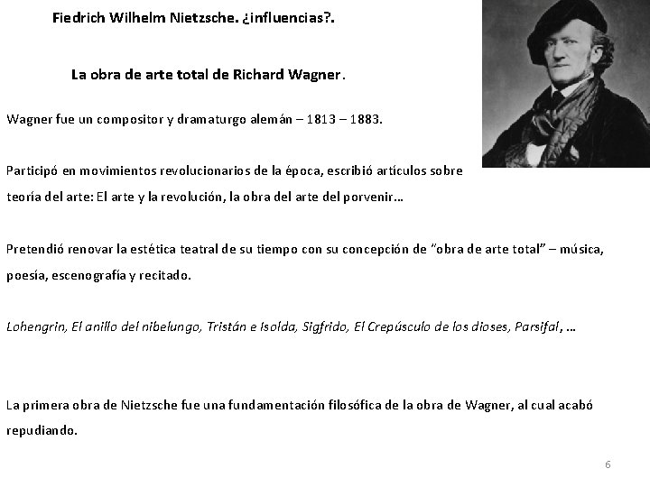 Fiedrich Wilhelm Nietzsche. ¿influencias? . La obra de arte total de Richard Wagner fue