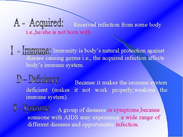 Received infection from some body i. e. , he/she is not born with Immunity