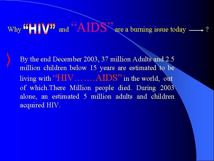 Why and “AIDS” are a burning issue today By the end December 2003, 37