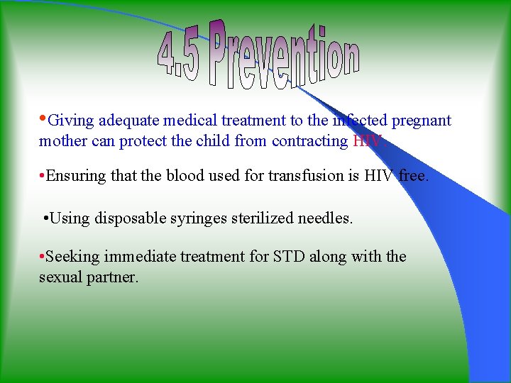  • Giving adequate medical treatment to the infected pregnant mother can protect the