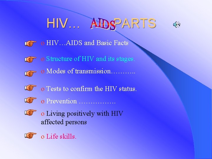 HIV… PARTS o HIV…AIDS and Basic Facts o Structure of HIV and its stages.