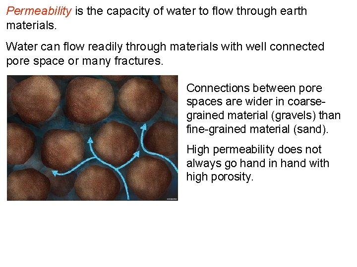 Permeability is the capacity of water to flow through earth materials. Water can flow