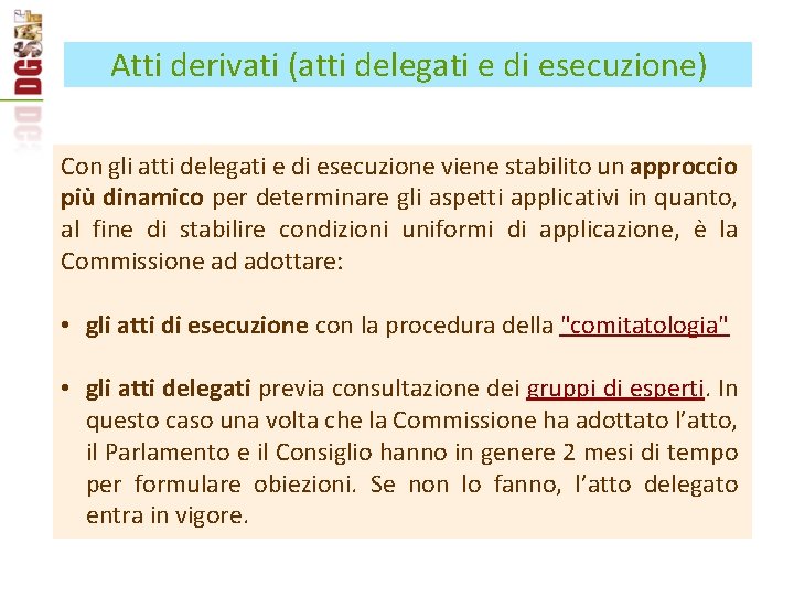 Atti derivati (atti delegati e di esecuzione) Con gli atti delegati e di esecuzione