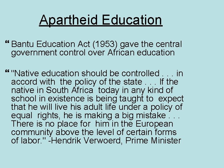 Apartheid Education Bantu Education Act (1953) gave the central government control over African education