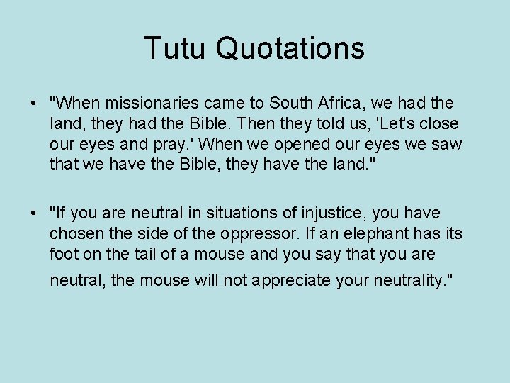 Tutu Quotations • "When missionaries came to South Africa, we had the land, they