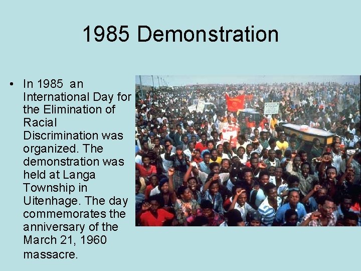 1985 Demonstration • In 1985 an International Day for the Elimination of Racial Discrimination