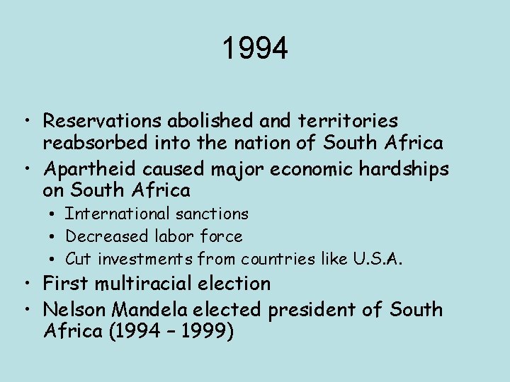 1994 • Reservations abolished and territories reabsorbed into the nation of South Africa •
