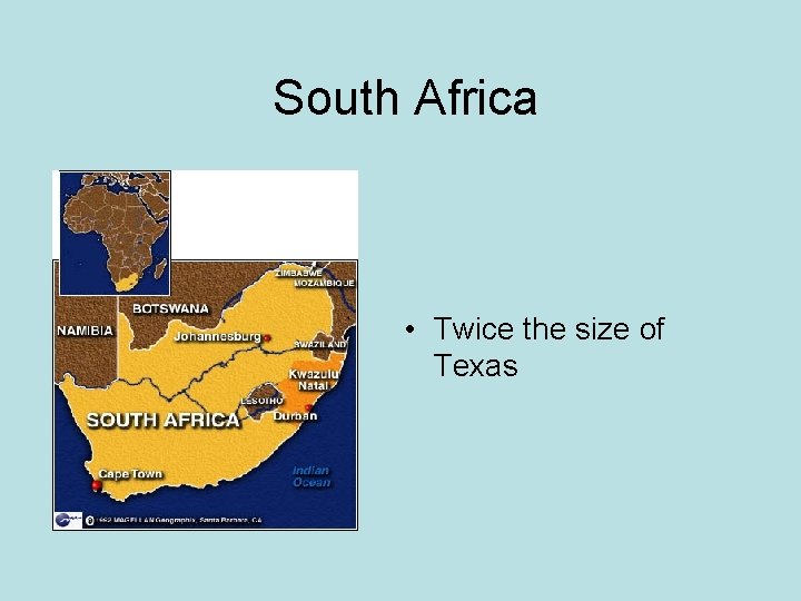 South Africa • Twice the size of Texas 