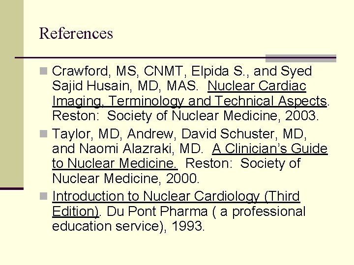 References n Crawford, MS, CNMT, Elpida S. , and Syed Sajid Husain, MD, MAS. References n Crawford, MS, CNMT, Elpida S. , and Syed Sajid Husain, MD, MAS.