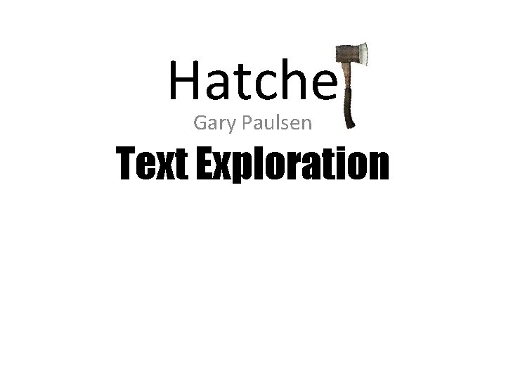 Hatche Gary Paulsen Text Exploration 