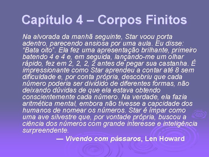 Capítulo 4 – Corpos Finitos Na alvorada da manhã seguinte, Star voou porta adentro,