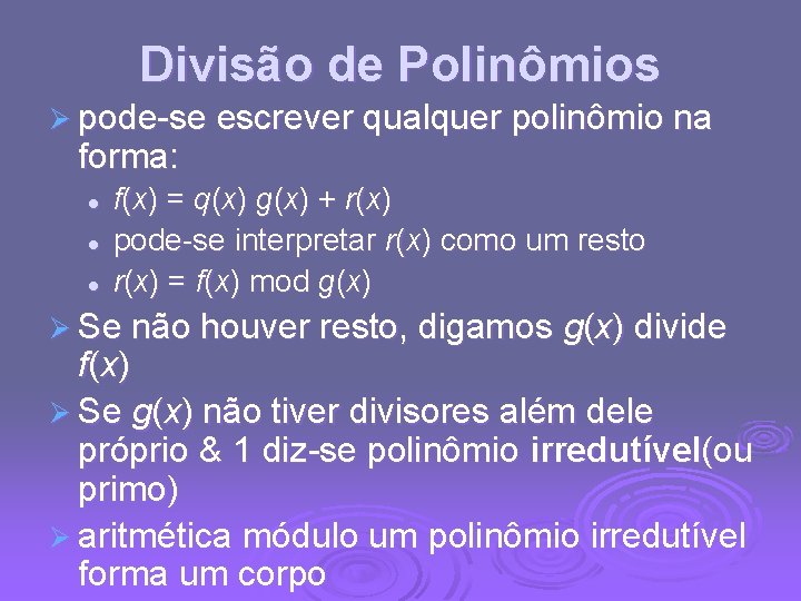 Divisão de Polinômios Ø pode-se escrever qualquer polinômio na forma: l l l f(x)