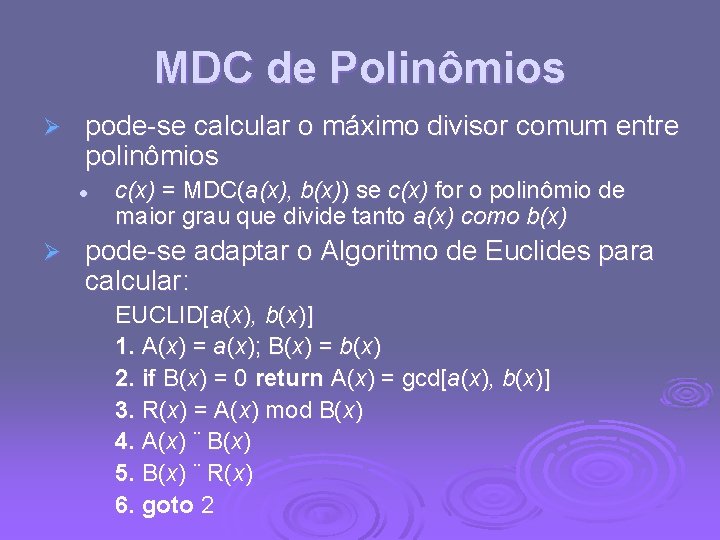 MDC de Polinômios Ø pode-se calcular o máximo divisor comum entre polinômios l Ø