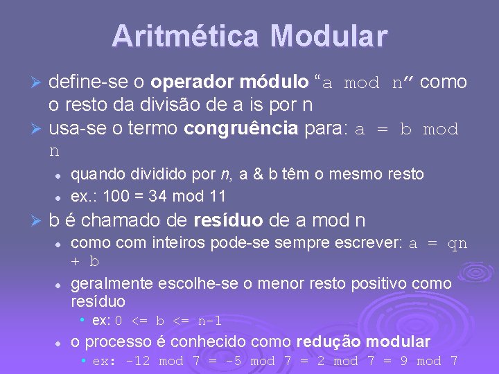 Aritmética Modular define-se o operador módulo “a mod n” como o resto da divisão