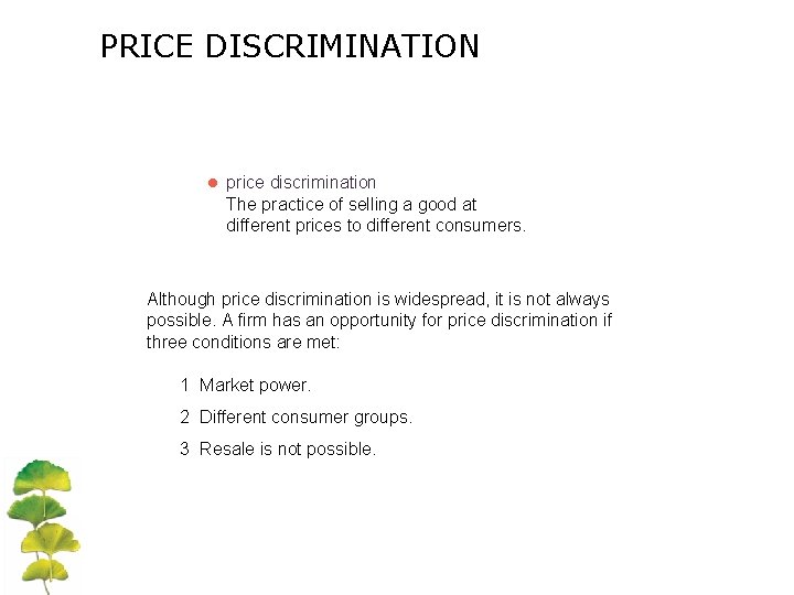 PRICE DISCRIMINATION ● price discrimination The practice of selling a good at different prices