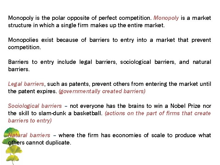 Monopoly is the polar opposite of perfect competition. Monopoly is a market structure in