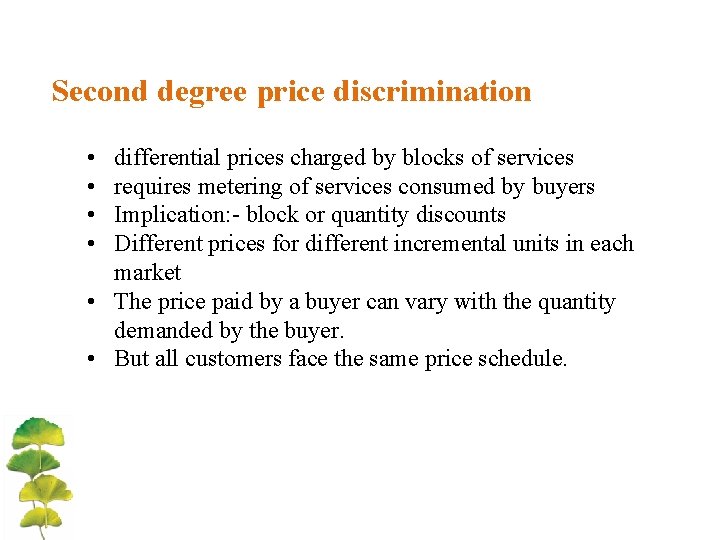 Second degree price discrimination • • differential prices charged by blocks of services requires