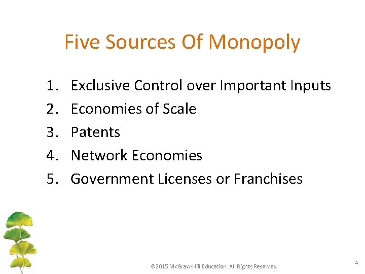 Five Sources Of Monopoly 1. 2. 3. 4. 5. Exclusive Control over Important Inputs