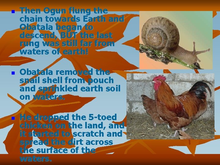 n n n Then Ogun flung the chain towards Earth and Obatala began to