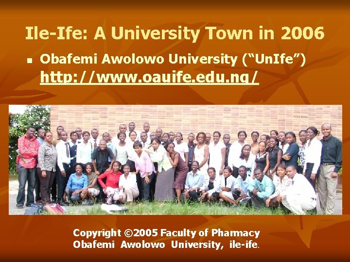 Ile-Ife: A University Town in 2006 n Obafemi Awolowo University (“Un. Ife”) http: //www.