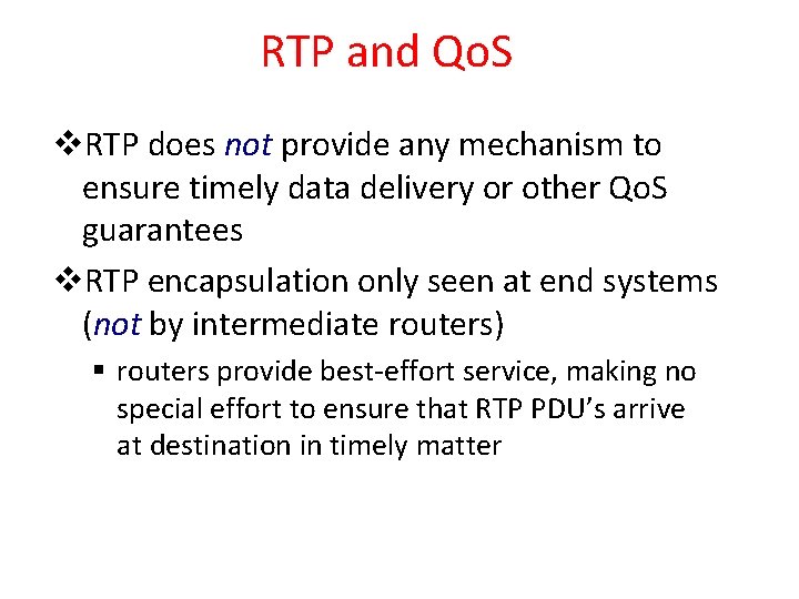 RTP and Qo. S v. RTP does not provide any mechanism to ensure timely RTP and Qo. S v. RTP does not provide any mechanism to ensure timely