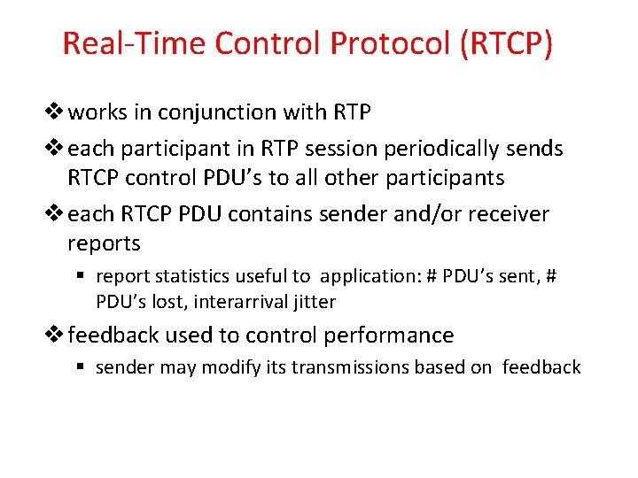 Real-Time Control Protocol (RTCP) v works in conjunction with RTP v each participant in