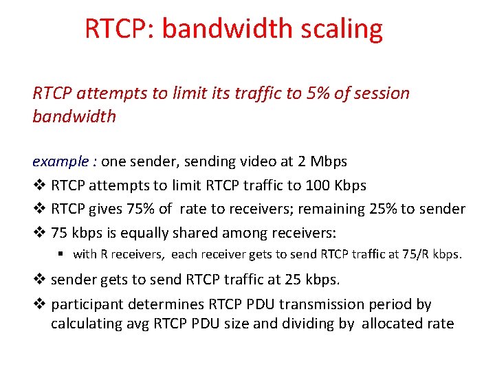 RTCP: bandwidth scaling RTCP attempts to limit its traffic to 5% of session bandwidth