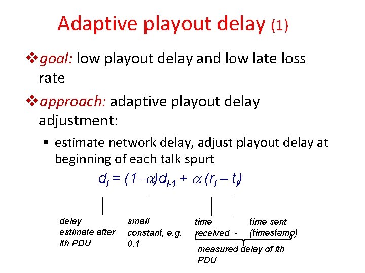 Adaptive playout delay (1) vgoal: low playout delay and low late loss rate vapproach: