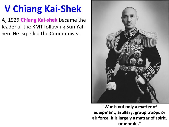 V Chiang Kai-Shek A) 1925 Chiang Kai-shek became the leader of the KMT following