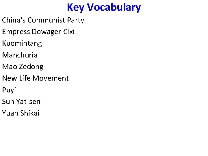 Key Vocabulary China's Communist Party Empress Dowager Cixi Kuomintang Manchuria Mao Zedong New Life