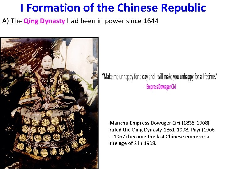 I Formation of the Chinese Republic A) The Qing Dynasty had been in power