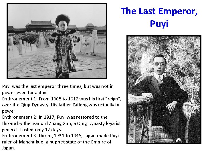 The Last Emperor, Puyi was the last emperor three times, but was not in