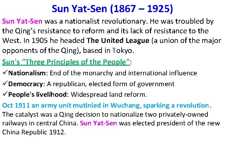 Sun Yat-Sen (1867 – 1925) Sun Yat-Sen was a nationalist revolutionary. He was troubled