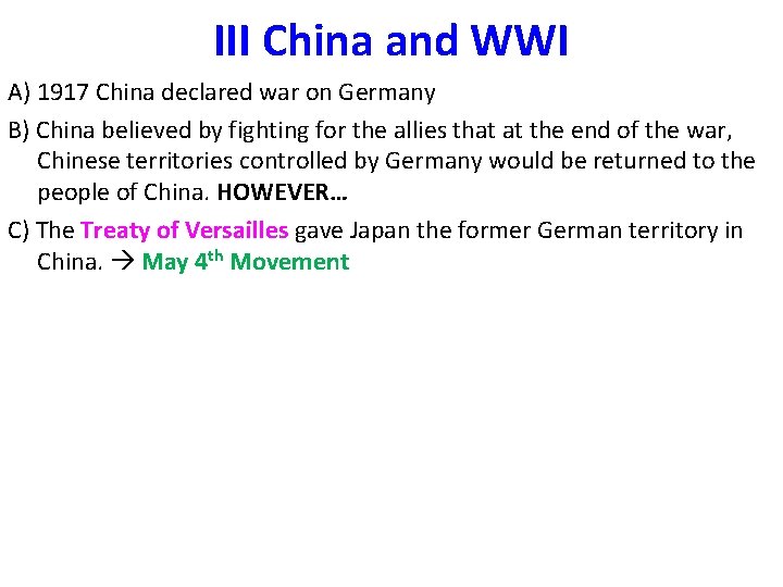 III China and WWI A) 1917 China declared war on Germany B) China believed