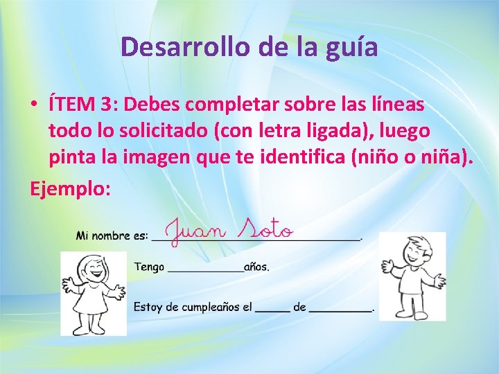 Desarrollo de la guía • ÍTEM 3: Debes completar sobre las líneas todo lo