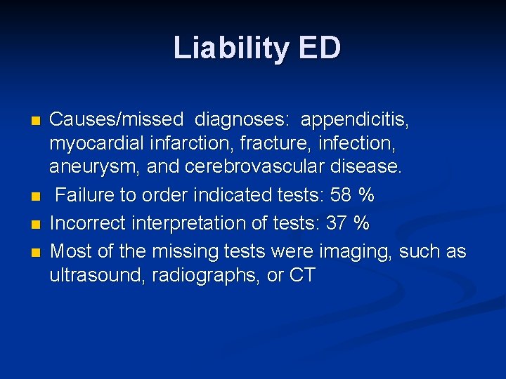 Liability ED n n Causes/missed diagnoses: appendicitis, myocardial infarction, fracture, infection, aneurysm, and cerebrovascular