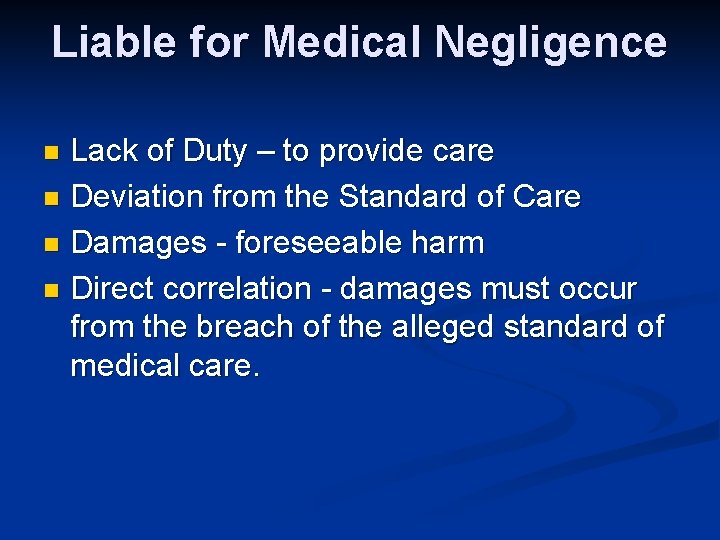 Liable for Medical Negligence Lack of Duty – to provide care n Deviation from