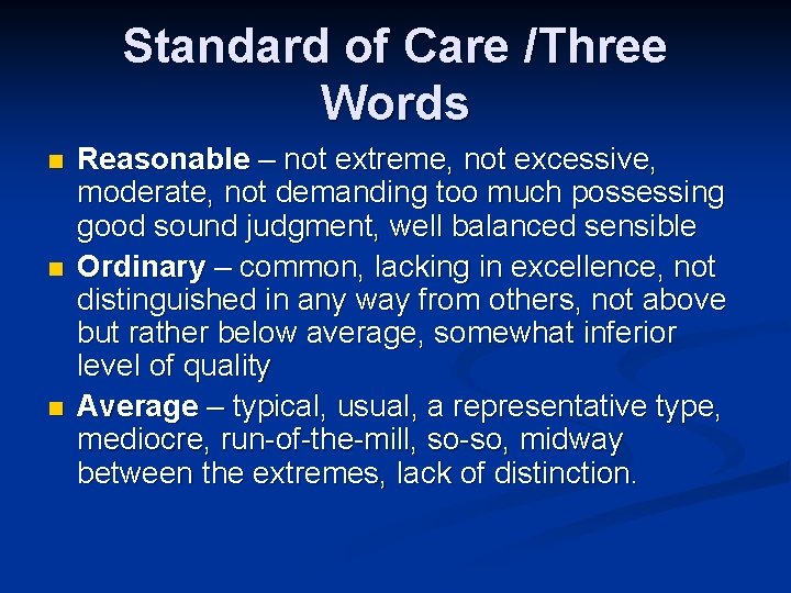 Standard of Care /Three Words n n n Reasonable – not extreme, not excessive,