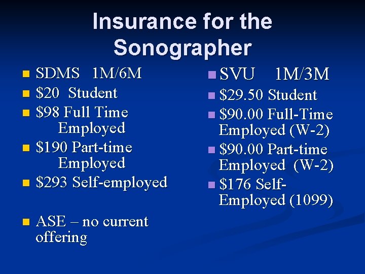 Insurance for the Sonographer SDMS 1 M/6 M n $20 Student n $98 Full