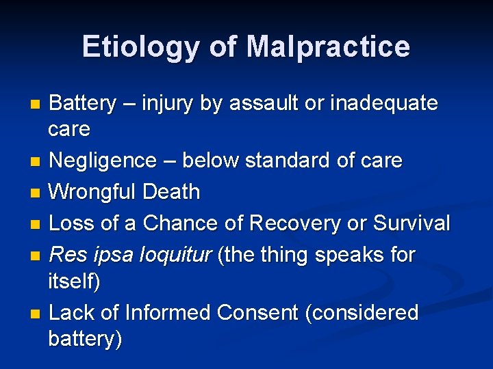 Etiology of Malpractice Battery – injury by assault or inadequate care n Negligence –