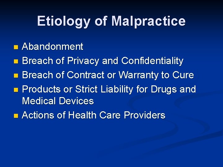 Etiology of Malpractice Abandonment n Breach of Privacy and Confidentiality n Breach of Contract