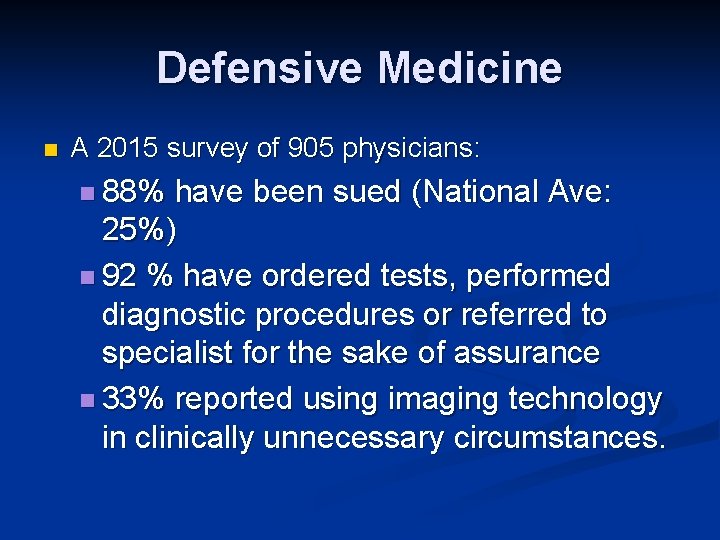 Defensive Medicine n A 2015 survey of 905 physicians: n 88% have been sued