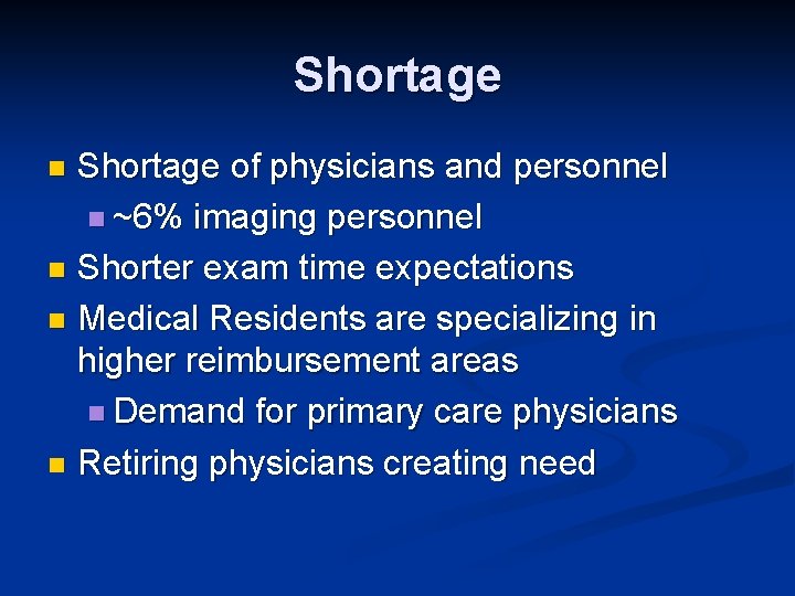 Shortage of physicians and personnel n ~6% imaging personnel n Shorter exam time expectations