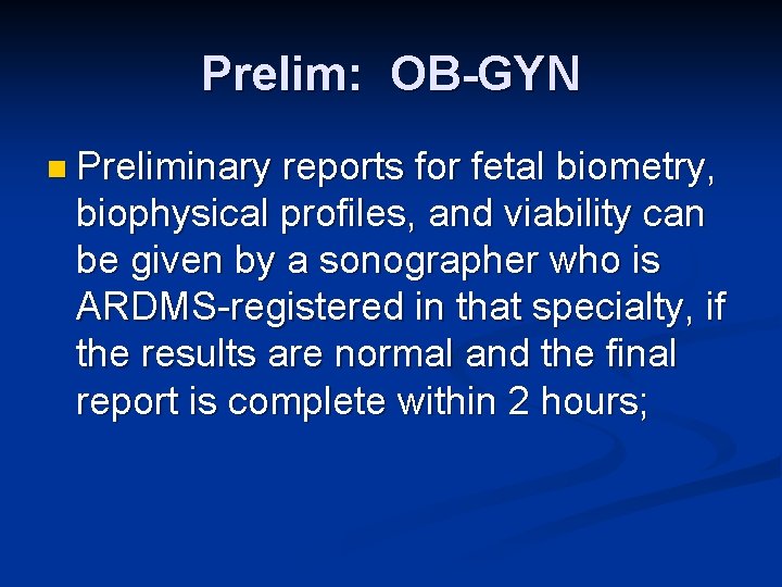 Prelim: OB-GYN n Preliminary reports for fetal biometry, biophysical profiles, and viability can be